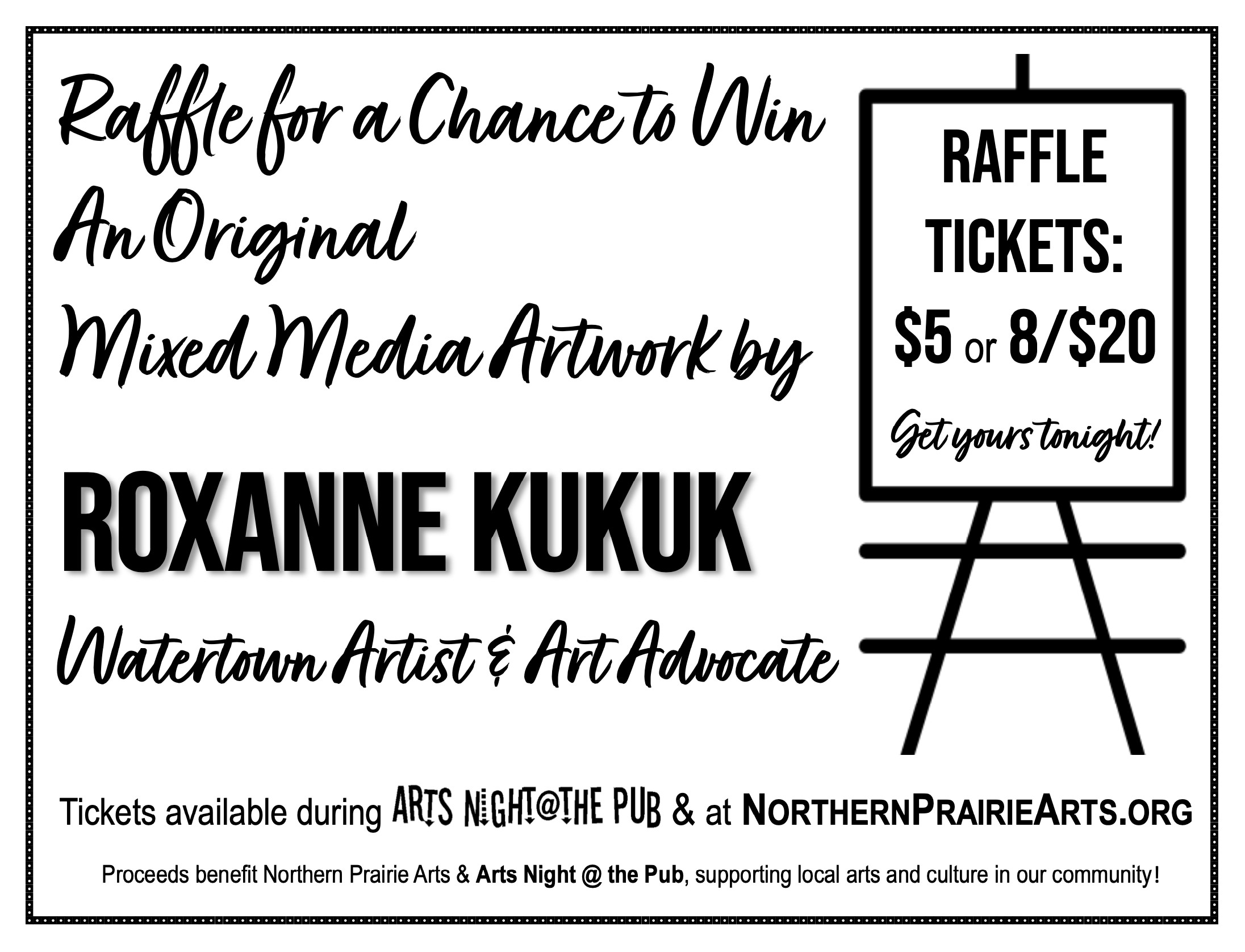 Raffle for a Chance to Win An Original Mixed Media Artwork by Roxanne Kukak, Watertown Artist & Art Advocate. Proceeds benefit Northern Prairie Arts & Arts Night @ the Pub, supporting local arts and culture in our community!